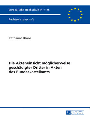 cover image of Die Akteneinsicht moeglicherweise geschaedigter Dritter in Akten des Bundeskartellamts